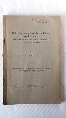 Robert Baynes of Littledale in Caton, co. Lancaster reprint from Transactions of the Cumberland &...