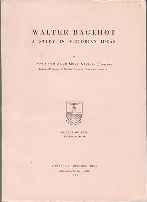 Walter Bagehot: a study in Victorian ideas