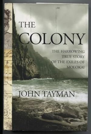 The Colony The Harrowing True Story of the Exiles of Molokai
