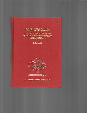 MANIFOLD UNITY: The Ancient World's Perception Of The Divine Pattern Of Harmony And Compassion