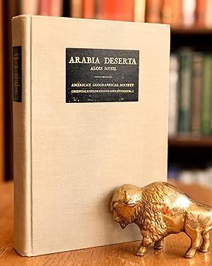 ARABIA DESERTA A Topographical Itinerary / American Geographical Society / Oriental Exploration a...