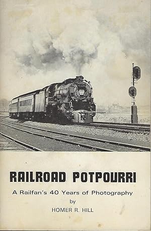 RAILROAD POTPOURRI: A RAILFAN'S 40 YEARS OF PHOTOGRAPHY