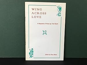 Wing Across Love: A Sequence of Verse by Tom Gaunt [Signed]