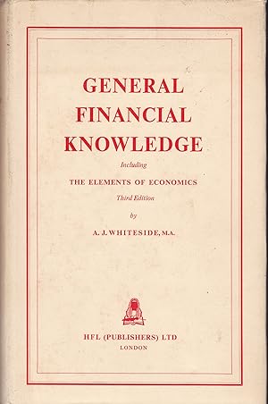 General Financial Knowledge. Including The Elements of Economics.
