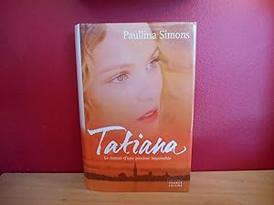 Tatiana - Le roman d'une passion impossible