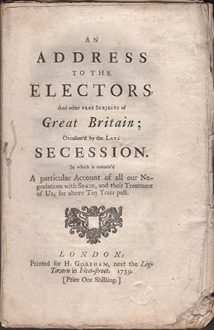 An Address to the Electors, And Other Free Subjects of Great Britain; Occasioned by the Late Sess...