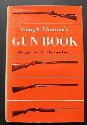 Gough Thomas's Gun Book. Shotgun Lore for the Sportsman.