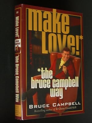 Make Love!* *the Bruce Campbell Way