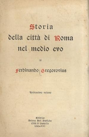Storia della città di Roma nel Medio Evo. Undicesimo volume [Libro undecimo: storia della città d...