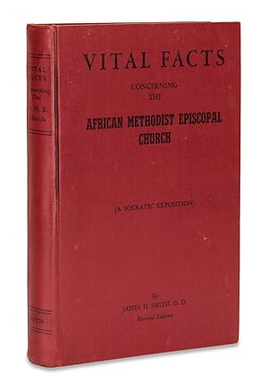 Vital Facts Concerning the African Methodist Episcopal Church, Its Origin, Doctrines, Government,...