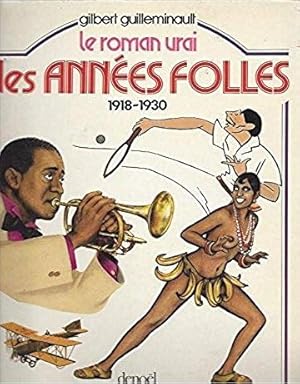 Le roman vrai des années folles 1918-1930