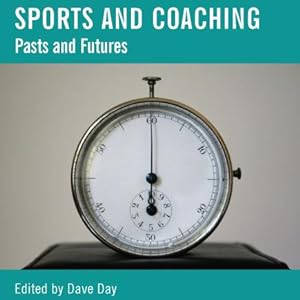Sports and Coaching: Pasts and Futures