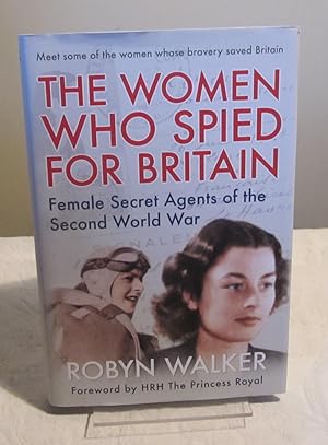 The Women Who Spied for Britain: Female Secret Agents of the Second World War