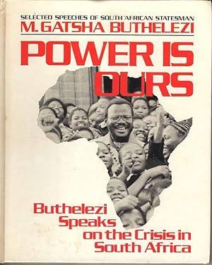 Power is ours. Buthelezi Speaks on the Crisis in South Africa