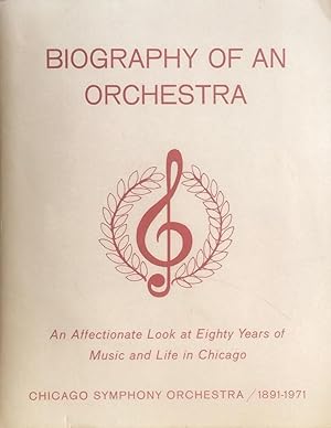 Biography of an Orchestra: Chicago Symphony Orchestra 1891-1971