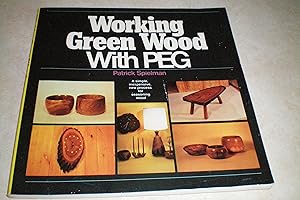 WORKING GREEN WOOD WITH PEG A Simple, Inexpensive New Process for Seasoning Wood