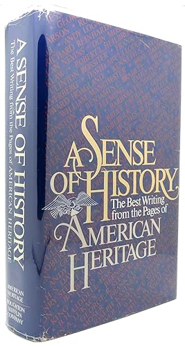 A SENSE OF HISTORY The Best Writing from the Pages of American Heritage