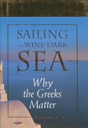Sailing the Wine-Dark Sea: Why the Greeks Matter (Hinges of History)