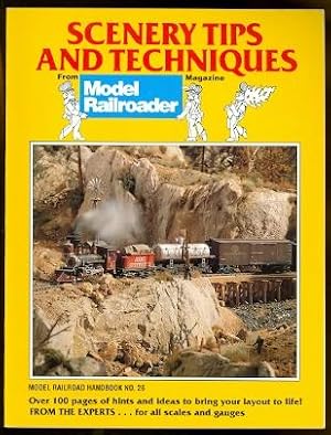 SCENERY TIPS AND TECHNIQUES FROM MODEL RAILROADER MAGAZINE. MODEL RAILROAD HANDBOOK NO. 26.