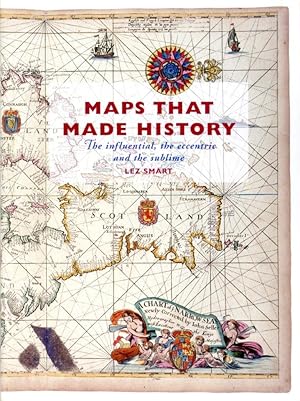 Maps That Made History: The Influential, the Eccentric and the Sublime