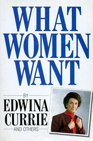 What Women Want (Signed By Edwina Currie)