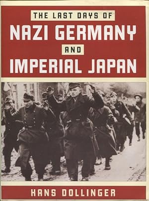 The Last Days Of Nazi Germany And Imperial Japan: A Pictorial History