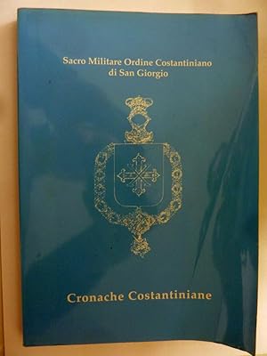 Sacro Militare Ordine Costantiniano di San Giorgio CRONACHE COSTANTINIANE