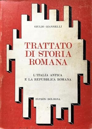 TRATTATO DI STORIA ROMANA. L'ITALIA ANTICA E LA REPUBBLICA ROMANA. (VOLUME 1)