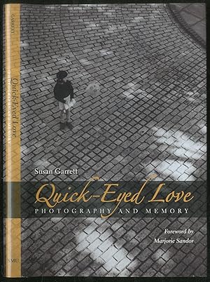 Quick-Eyed Love: Photography and Memory