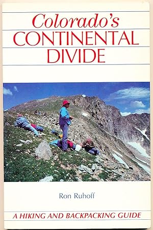 Colorado's Continental Divide: A Hiking and Backpacking Guide