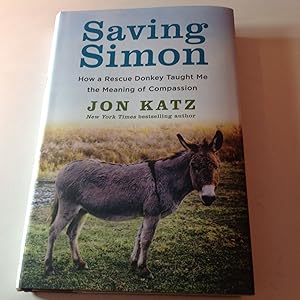 Saving Simon -Signed and inscribed How A Fescue Donkey Taught Me the Meaning of Compassion
