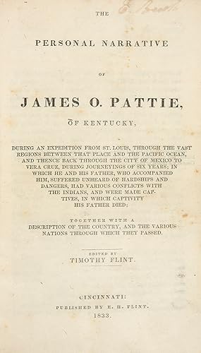The Personal Narrative of James O. Pattie, of Kentucky, During an Expedition from St. Louis, Thro...