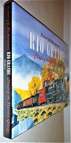 Robert Richardson's Rio Grande, Volume II: Chasing the Narrow Gauge