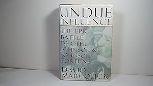 Undue Influence: The Epic Battle for the Johnson & Johnson Fortune