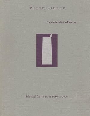 Peter Lodato: From Installation to Painting: Selected Works from 1980 to 2000