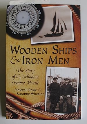 Wooden Ships and Iron Men: The Story of the Schooner Fronie Myrtle