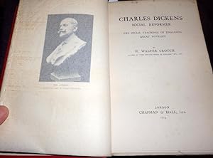 Charles Dickens Social Reformer. The Social Teachings Of England's Greatest Novelist.