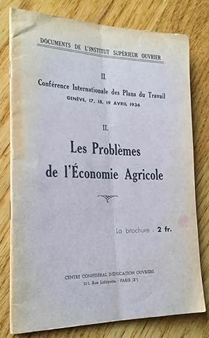 Les problèmes de l'économie agricole. Conférence internationale des Plans du travail, Genève, 17,...