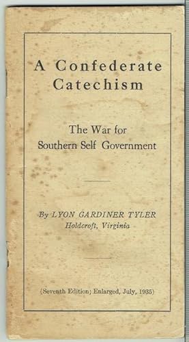 A Confederate Catechism: The War For Southern Self Government