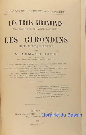 Les trois Girondines Madame Roland, Charlotte de Corday, Madame Bouquey et les Girondins Etude de...