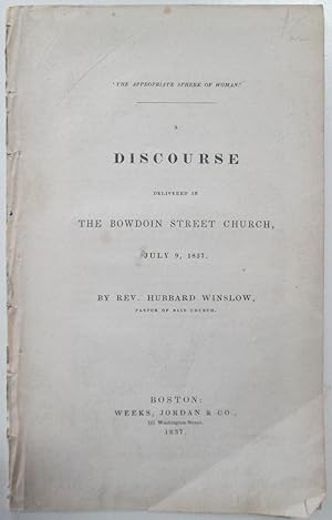 The Appropriate Sphere of Woman. A Discourse Delivered in the Bowdoin Street Church, July 9, 1837