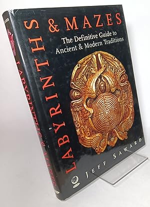Labyrinths & Mazes, The Definitive Guide to Ancient & Modern Traditions