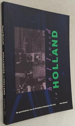 Hollywood in Holland. De geschiedenis van de Filmfabriek Hollandia 1912-1923