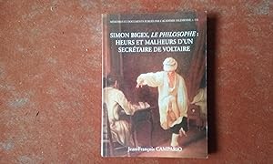 Simon Bigex, le philosophe : heurs et malheurs d'un secrétaire de Voltaire, ou Les tribulations d...
