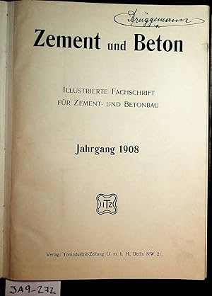 Zement und Beton. Illustrierte Fachschrift für Zement- und Betonbau. Jahrgang 1908 2 Halbjahr Jul...