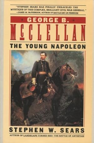 George B McClellan: The Young Napoleon