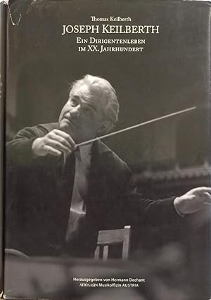 Joseph Keilberth Ein Dirigentenleben Im XX. Jarhundert