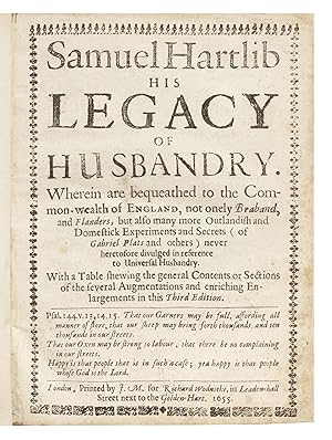 Samuel Hartlib his Legacy of Husbandry. Wherein are bequeathed to the Common-wealth of England, n...