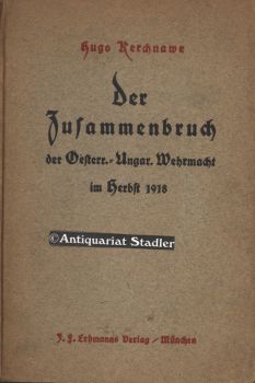 Der Zusammenbruch der Österreichisch-Ungarischen Wehrmacht im Herbst 1918. Dargestellt nach Akten...