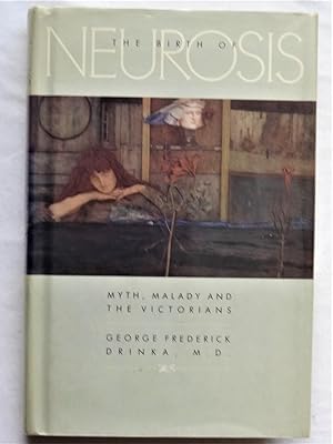 THE BIRTH OF NEUROSIS Myth, alady and the Victorians